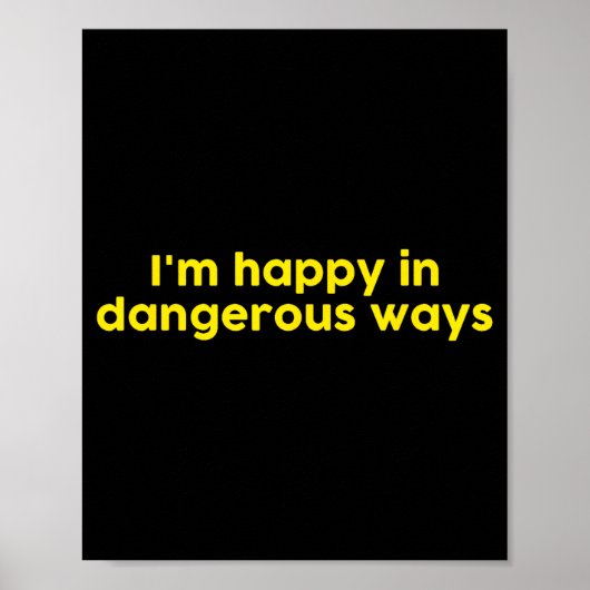 I’m Happy In Dangerous Ways  Poster (Voorkant)