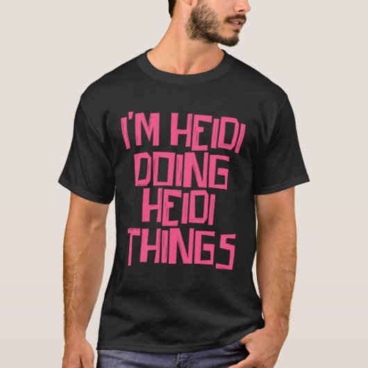 I m Heidi doing Heidi things T-shirt (Voorkant)