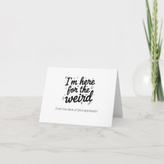 I’m Here for the Weird Funny Quote Note Card Bedankkaart