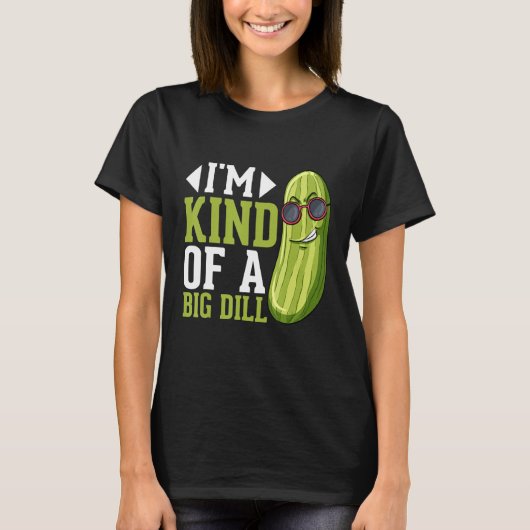I m Kind of a big Dill Pickles Costumes Pickle T-shirt (Voorkant)