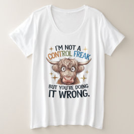I’m Not A Control Freak, But Your Doing Wrong  Grote Maat T-shirt