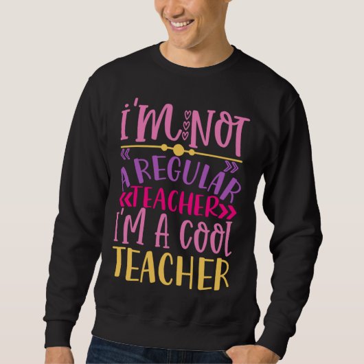 I m Not A Regular Teacher I m A Cool Teacher Trui (Voorkant)