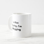 I’m Not Arguing I’m Debugging Mug – Funny Develope (Devant gauche)