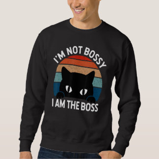 I m Not Bossy I Am The Boss Cat Quotes And Trui