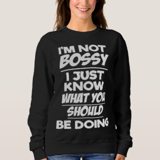 I m Not Bossy I Just Know What You Should Be Doing Trui