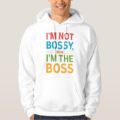 I’m Not Bossy I’m The Boss Hoodie (Voorkant)