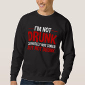 I m Not Drunk Definitely Not Sober But Not Drunk Trui (Voorkant)