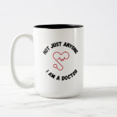 I’m Not Just Anyone – I’m a Doctor Mug (Gauche)