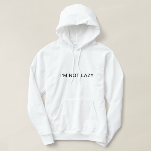 I’m Not Lazy – Funny QuoteT-Shirt Hoodie (Design voorkant)