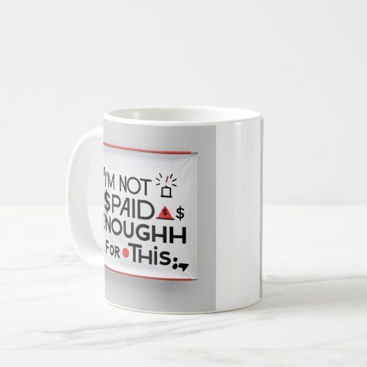 I’m Not Paid Enough for This – Funny Work Mug (Devant gauche)