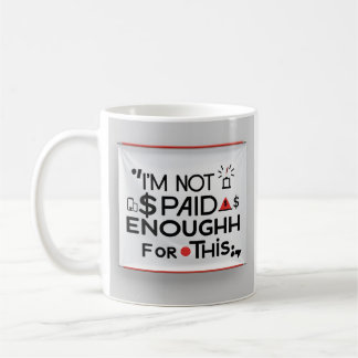 I’m Not Paid Enough for This – Funny Work Mug Koffiemok