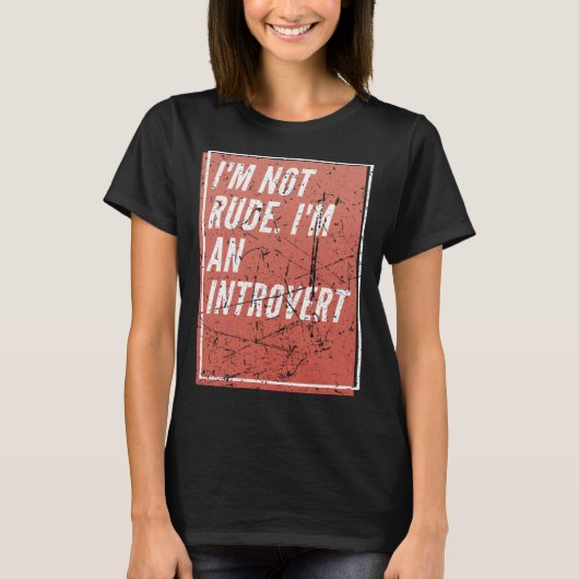 I m Not Rude I m an Introverted T-shirt (Voorkant)