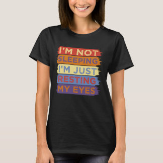 I m Not Sleeping I m Just Resting My Eyes Dad T-shirt