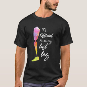 I M op mijn laatste been reprothese been Q T-shirt