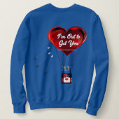 I’m Out to Get You Sweatshirt  (Design dos)