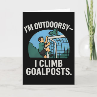 I’m Outdoorsy I Climb Goalposts Soccer Fan Novelty Kaart