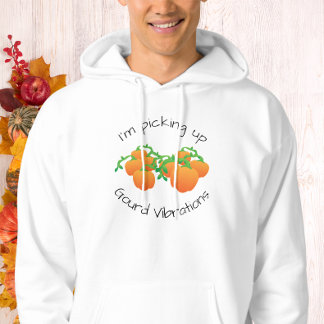 I’m Picking Up Gourd Vibrations Funny Pumpkin Hoodie