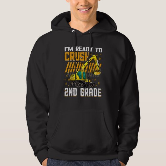 I m Ready To Crush 2nd Grade Construction Vehicle  Hoodie (Voorkant)