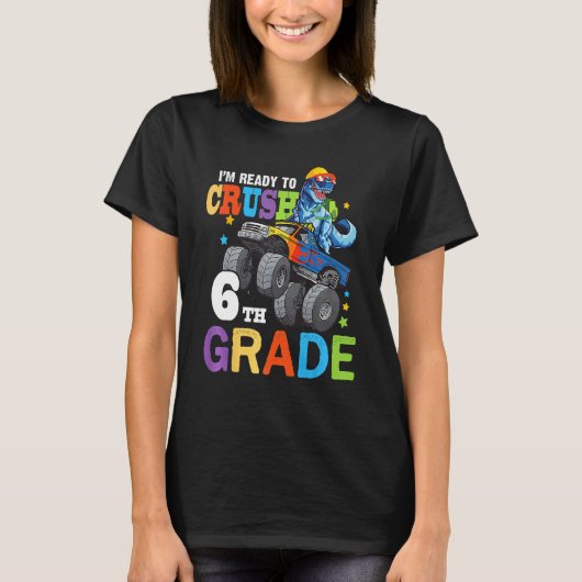 I m Ready To Crush 6th Grade Dinosaur Monster Truc T-shirt (Voorkant)