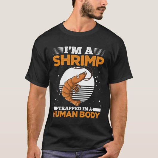 I m Shrimp Trapped In A Human Body Shrimp T-shirt (Voorkant)