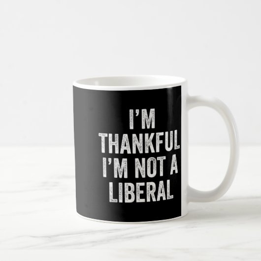 I’m Thankful I’m Not A Liberal Funny Thanksgiving Koffiemok (Rechts)