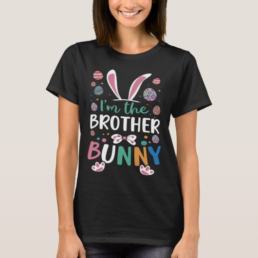 I m The Brother Bunny Festival Easter Egg Rabbit E T-shirt (Voorkant)