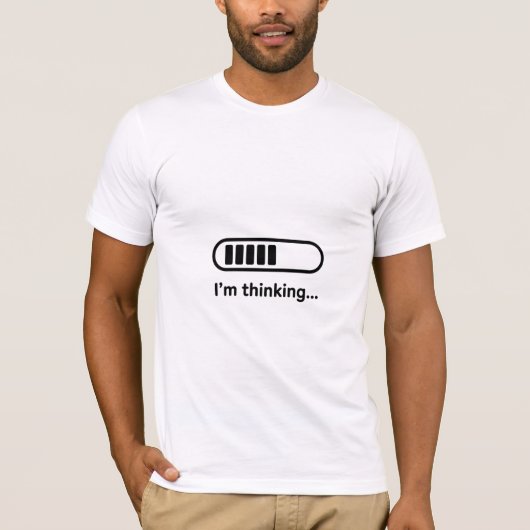 I’m Thinking… Funny Loading T-shirt (Voorkant)