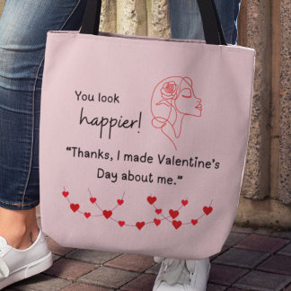 "I made Valentine's about me" Tote Draagtas
