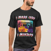I Made You a Mixtape Retro Design T-shirt (Voorkant)