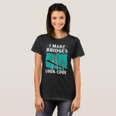I Make Bridges Look Cool Civil Engineer Engineerin T-shirt (Voorkant volledig)