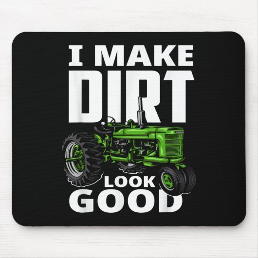 I Make Dirt Look Good - Tractor Driver  Muismat (Voorkant)