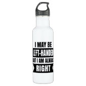 I may be left-handed but I'm always right Waterfles (Voorkant)