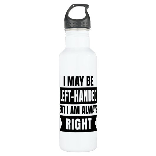 I may be left-handed but I'm always right Waterfles (Voorkant)