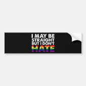 I May Be Straight But I Don't Hate LGBT Gay Bumpersticker (Voorkant)