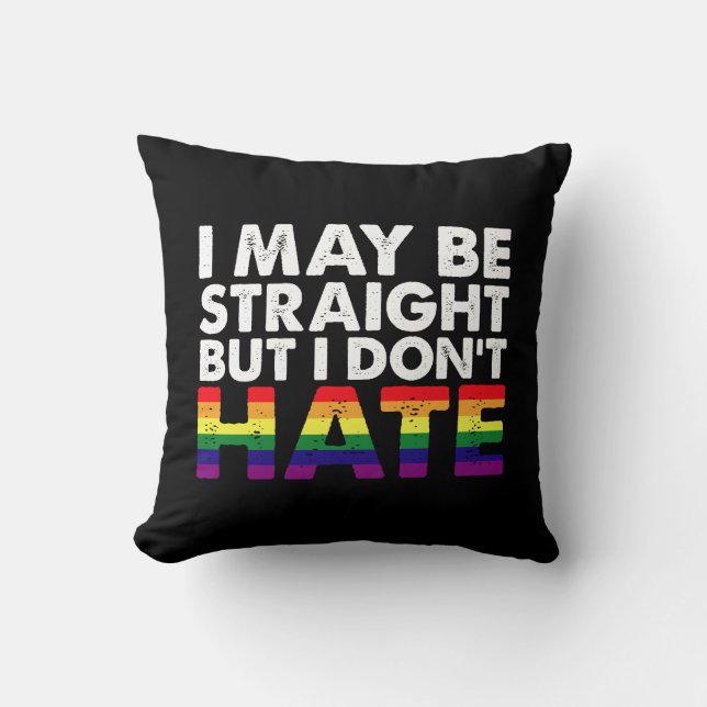 I May Be Straight But I Don't Hate LGBT Gay Kussen (Voorkant)