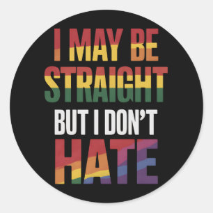 I May Be Straight But I Don't Hate LGBT Gay Pride Ronde Sticker