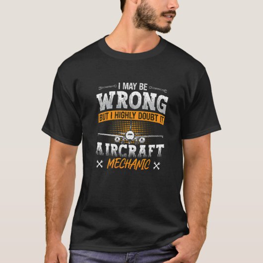 I May Be Wrong Love Airplanes Aviation Fix Aircraf T-shirt (Voorkant)