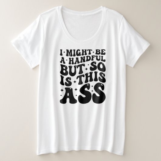 I MIGHT BE A HANDFUL  (Design devant)