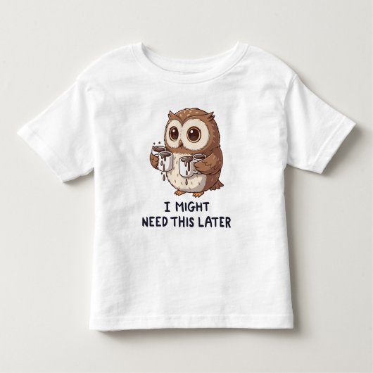 I Might Need Coffee Later - Funny Owl Humor Kinder Shirts (Voorkant)