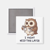 I Might Need Coffee Later - Funny Owl Humor Magneet (Voorkant / Achterkant)