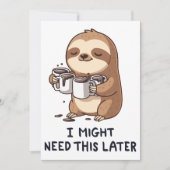 I Might Need Coffee Later - Lazy Sloth Humor Kaart (Voorkant)