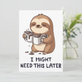 I Might Need Coffee Later - Lazy Sloth Humor Kaart (Staand voorkant)