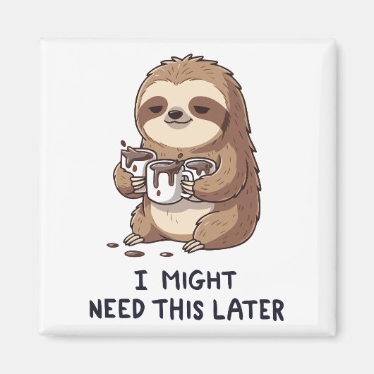 I Might Need Coffee Later - Lazy Sloth Humor Magneet (Voorkant)