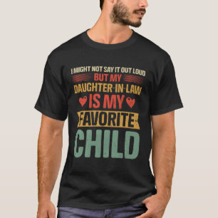 I Might Not Say It Out Loud But My Daughter In Law T-shirt