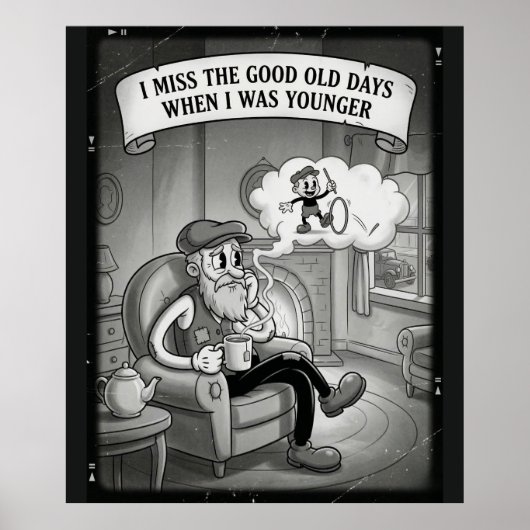 I Miss The Good Old Days When I Was Younger Poster (Devant)