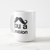 I moustache vous une tasse de café de question (Devant gauche)