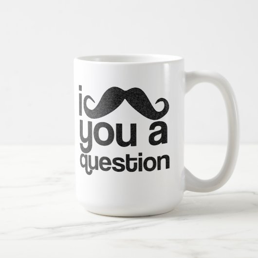 I moustache vous une tasse de café de question (Droite)