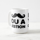 I moustache vous une tasse drôle de question (Devant gauche)