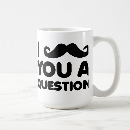 I moustache vous une tasse drôle de question (Droite)