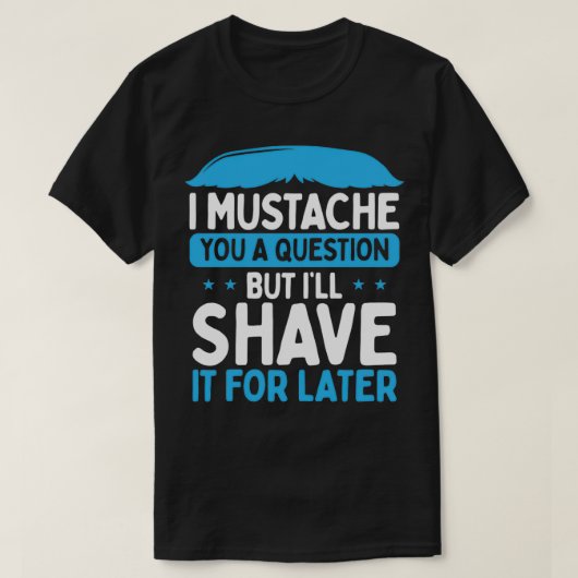 I Mustache A Vraag Beard Lover T-shirt (Design voorkant)